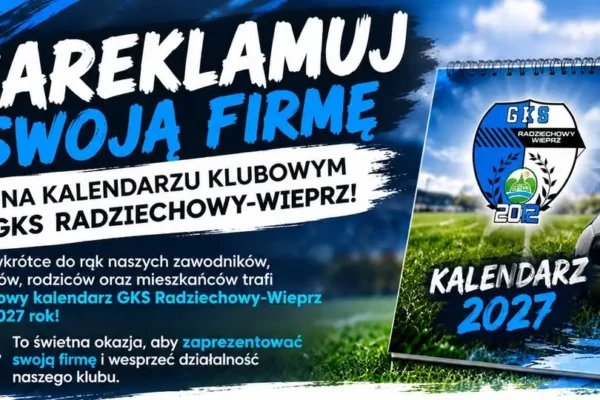 GKS Radziechowy-Wieprz zaprasza firmy do reklamy na kalendarzu na 2027 rok