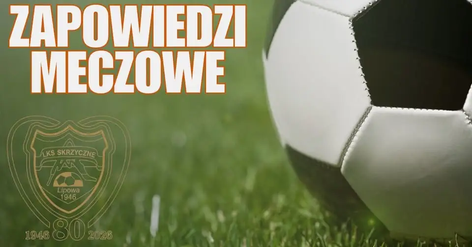 LKS Skrzyczne Lipowa: terminarz meczów na najbliższy tydzień